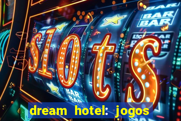 dream hotel: jogos de hotel